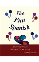 The Fun Spanish Level 1: Elementary Spanish for Kids: Learning Spanish One Phrase at a Time