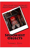 Spookiest Objects: Discover the Worlds Most Haunted Objects: Volume 4