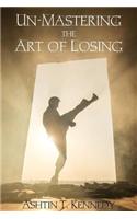 Un-Mastering the Art of Losing