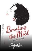 Breaking the Mold
