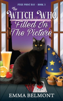 Witch Who Filled in the Picture (Pixie Point Bay Book 3)