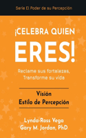 ¡Celebra Quien Eres! - Visión Estilo de Percepción
