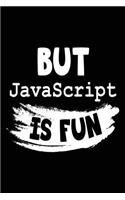 But Javascript Is Fun: Programming Language Notebook