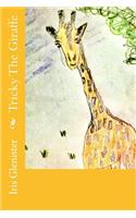 Tricky The Giraffe: (1 Tricky the Giraffe and His Adventures)