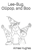 Lee-Bug, Ollipop, and Boo