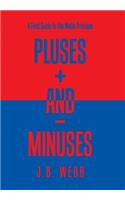 Pluses + and - Minuses