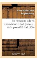 Jus Romanum: de Rei Vindicatione .B.Fre.Droit Français: de la Propriété