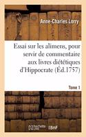 Essai Sur Les Alimens, Pour Servir de Commentaire Aux Livres Diététiques d'Hippocrate. Tome 1