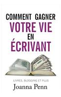 Comment Gagner Votre Vie En Ecrivant