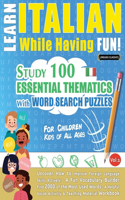 Learn Italian While Having Fun! - For Children: KIDS OF ALL AGES: STUDY 100 ESSENTIAL THEMATICS WITH WORD SEARCH PUZZLES - VOL.1 - Uncover How to Improve Foreign Language Skills Actively! - A Fun 