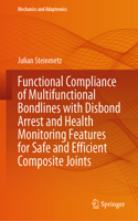 Functional Compliance of Multifunctional Bondlines with Disbond Arrest and Health Monitoring Features for Safe and Efficient Composite Joints
