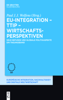 EU-Integration - TTIP - Wirtschaftsperspektiven: (9 Europäische Integration, Nachhaltigkeit Und Digitale Weltwirtschaft)