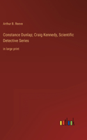 Constance Dunlap; Craig Kennedy, Scientific Detective Series: in large print