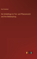 Die Schädlinge im Tier- und Pflanzenreich und ihre Bekämpfung