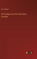 Prodigals and Their Inheritance; Complete