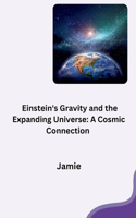 Einstein's Gravity and the Expanding Universe