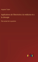 Applications de l'électricite a la médicine et a la chirurgie