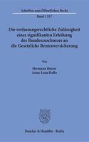 Die Verfassungsrechtliche Zulassigkeit Einer Signifikanten Erhohung Des Bundeszuschusses an Die Gesetzliche Rentenversicherung