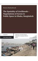 The Spatiality of Livelihoods - Negotiations of Access to Public Space in Dhaka, Bangladesh