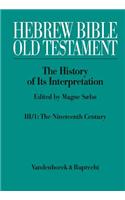 Hebrew Bible / Old Testament. III: From Modernism to Post-Modernism. Part I: The Nineteenth Century - a Century of Modernism and Historicism