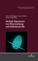 Mediale Signaturen von Ueberwachung und Selbstkontrolle