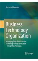 Business Technology Organization: Managing Digital Information Technology for Value Creation - The SIGMA Approach