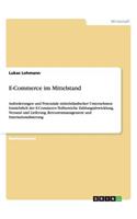 E-Commerce im Mittelstand: Anforderungen und Potenziale mittelständischer Unternehmen hinsichtlich der E-Commerce-Teilbereiche Zahlungsabwicklung, Versand und Lieferung, Retou(German)