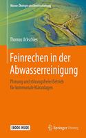 Feinrechen in der Abwasserreinigung: Planung und störungsfreier Betrieb für kommunale Kläranlagen(Wasser: Ökologie und Bewirtschaftung)