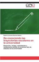 Re-Conociendo Las Trayectorias Escolares En La Universidad