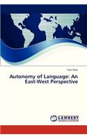 Autonomy of Language: An East-West Perspective