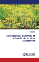 Nutraceutical potential of aniseeds