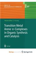 Transition Metal Arene Ï€-Complexes in Organic Synthesis and Catalysis