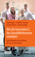 Wie die Generation Z das Gesundheitswesen verändert: Zukunftspositive Geschichten der neuen Generation