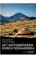 Jahr ist viel zu kurz! Mit Motorrädern durch Südamerika