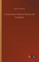 Class-Book of Biblical History and Geography