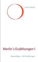 Merlin´s Erzählungen I: Neuauflage 40 Erzählungen