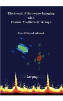 Electronic Microwave Imaging with Planar Multistatic Arrays
