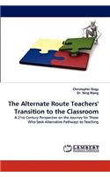 Alternate Route Teachers' Transition to the Classroom