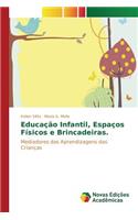 Educação Infantil, Espaços Físicos e Brincadeiras.