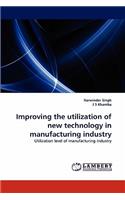 Improving the utilization of new technology in manufacturing industry