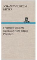 Fragmente aus dem Nachlasse eines jungen Physikers