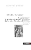 Die Rolle Von Frauen Im Nationalsozialismus Im Spiegel Des Diskurses Der Frauen- Und Geschlechterforschung
