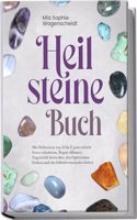 Heilsteine Buch: Mit Heilsteinen von A bis Z ganz einfach Stress reduzieren, Angste abbauen, Negativitat loswerden, den Optimismus fordern und das Selbstbewusstsein starken (German Edition)