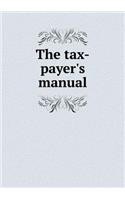 The Tax-Payer's Manual