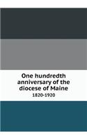 One Hundredth Anniversary of the Diocese of Maine 1820-1920