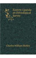 Eastern Uganda an Ethnological Survey