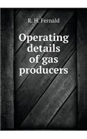 Operating Details of Gas Producers