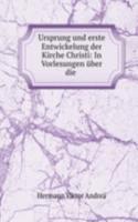 Ursprung und erste Entwickelung der Kirche Christi: In Vorlesungen uber die .