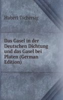 Das Gasel in der Deutschen Dichtung und das Gasel bei Platen (German Edition)