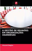 A Gestão de Reuniões Em Organizações Ugandesas